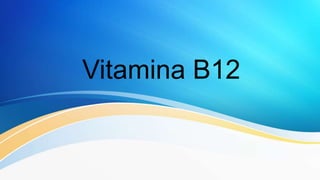 Vitamina B12
 