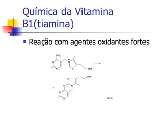 Química da Vitamina B1(tiamina) Reação com agentes oxidantes fortes 