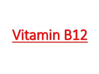 Vitamin B12 
 