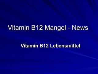 Vitamin B12 Mangel - News Vitamin B12 Lebensmittel 