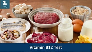 Vitamin B12 Test
Vitamin B12 Test
 