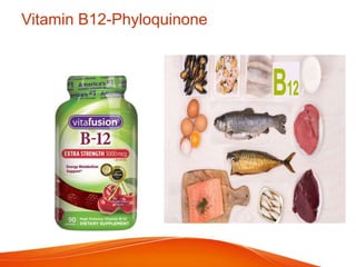 Vitamin B12-Phyloquinone
 