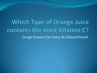 Google Science Fair Entry By Eduard Kenedi
 