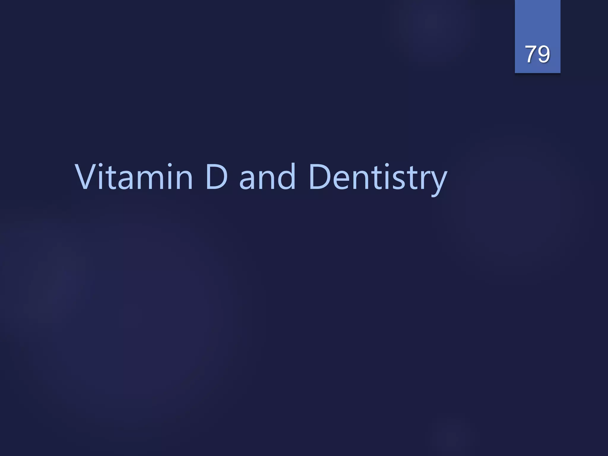 Vitamin D and Dentistry
79
 