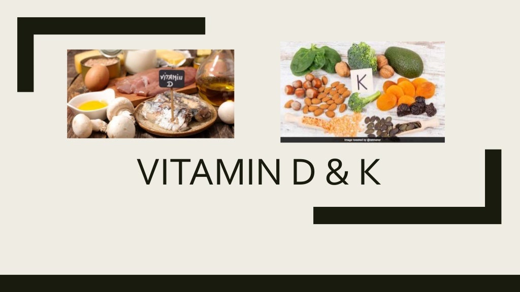 Vitamin D and K
