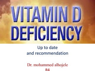 Up to date
and recommendation
Dr. mohammed alhojele
 