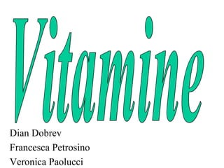 Dian Dobrev Francesca Petrosino Veronica Paolucci Vitamine 
