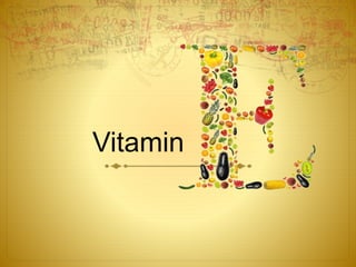 Vitamin
 