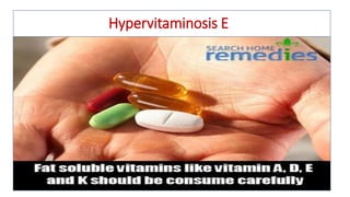 Hypervitaminosis E
 