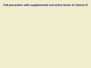 Fall prevention with supplemental and active forms of vitamin D
 