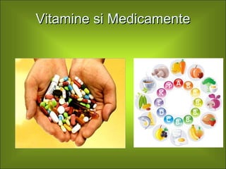 Vitamine si Medicamente 