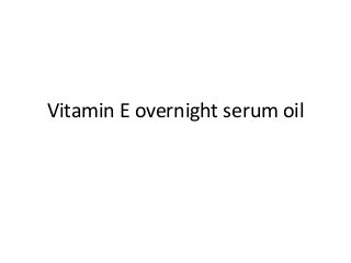 Vitamin E overnight serum oil
 