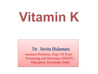 Dr. Savita Hulamani
Assistant Professor, Dept. Of Food
Processing and Nutrition, KSAWU,
Vijayapura, Karnataka, India
 