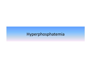 Hyperphosphatemia
 