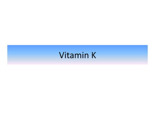 Vitamin K
 