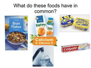 What do these foods have in common? 
