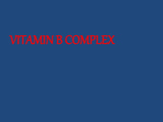 VITAMIN B COMPLEX
 