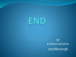 BY
K.NEHA ANANYA
111718012036
 