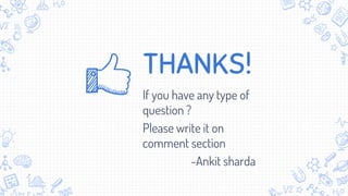 THANKS!
If you have any type of
question ?
Please write it on
comment section
-Ankit sharda
 