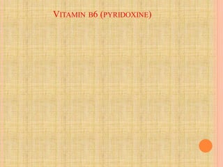 VITAMIN B6 (PYRIDOXINE)
 