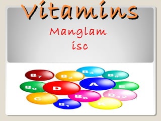 VitaminsVitamins
Manglam
isc
 