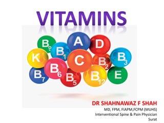 DR SHAHNAWAZ F SHAH
MD, FPM, FIAPM,FCPM (MUHS)
Interventional Spine & Pain Physician
Surat
 