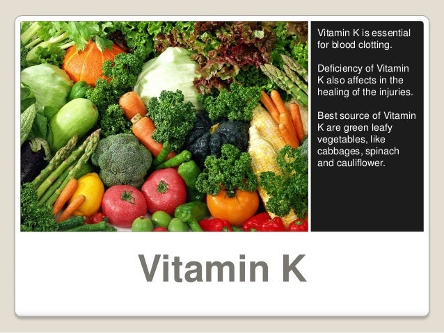 Vitamin K
Vitamin K is essential
for blood clotting.
Deficiency of Vitamin
K also affects in the
healing of the injuries.
...