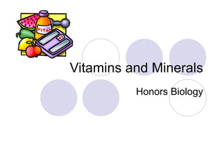 Vitamins and Minerals Honors Biology 