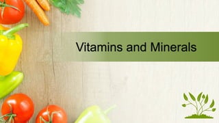 Vitamins and Minerals
 