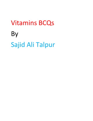 Vitamins BCQs
By
Sajid Ali Talpur
 