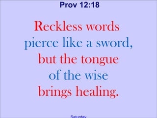 Prov 12:18

  Reckless words
pierce like a sword,
  but the tongue
    of the wise
  brings healing.
 