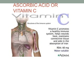 ASCORBIC ACID OR
VITAMIN C
 