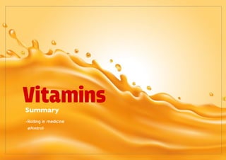 Vitamins
Summary
-Rolling in medicine
@Medroll
 