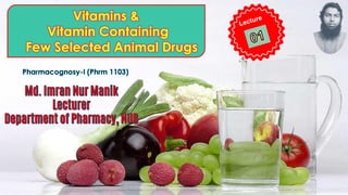 Vitamins &
Vitamin Containing
Few Selected Animal Drugs
 