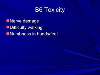 BB66 TTooxxiicciittyy 
NNeerrvvee ddaammaaggee 
DDiiffffiiccuullttyy wwaallkkiinngg 
NNuummbbnneessss iinn hhaannddss//ffeeeett 
 