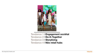 The Z Experience l Octobre 2018
Tendance 1 l Engagement sociétal
Tendance 2 l Do-It-Together
Tendance 3 l Storyliving
Tend...