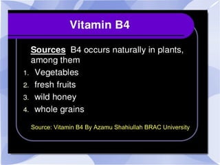 ● Source: Vitamin B4 By Azamu Shahiullah BRAC University
 