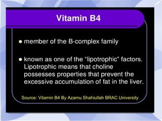 ● Source: Vitamin B4 By Azamu Shahiullah BRAC University
 