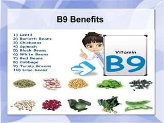 B9 Benefits
 