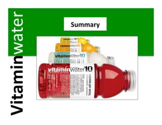 Vitaminwater 
          Summary 
 