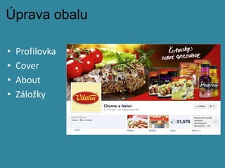 Úprava obalu
• Profilovka
• Cover
• About
• Záložky
 