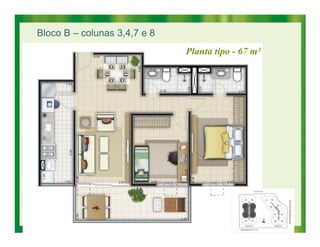 Bloco B – colunas 3,4,7 e 8
                              Planta tipo - 67 m²




      24                                            2/3/2011
 