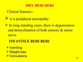 Infantile Beri beri
 Infants born to mother with low thiamine in
their breast milk.
 Restlessness and sleeplessness
 An...