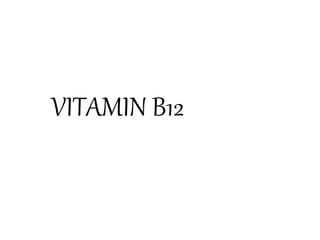 VITAMIN B12
 