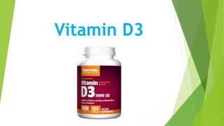Vitamin D3
 