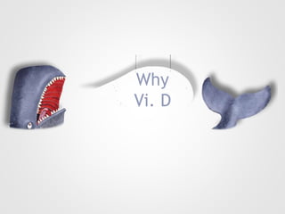 Why
Vi. D
 