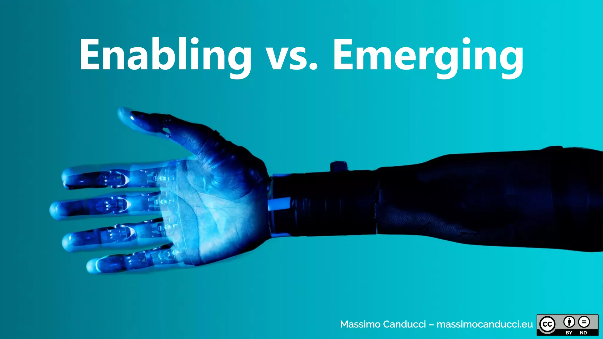 Enabling vs. Emerging
Massimo Canducci – massimocanducci.eu
 