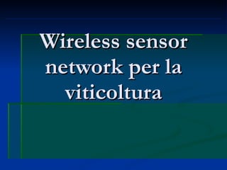 Wireless sensor network per la viticoltura 
