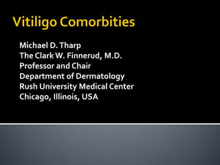 Michael D. Tharp
The Clark W. Finnerud, M.D.
Professor and Chair
Department of Dermatology
Rush University Medical Center
Chicago, Illinois, USA
 