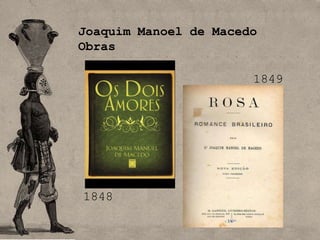 Joaquim Manoel de Macedo
Obras

                       1849




1848
 